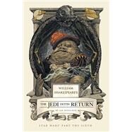 William Shakespeare's The Jedi Doth Return Star Wars Part the Sixth by DOESCHER, IAN, 9781594747137
