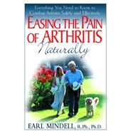 Easing the Pain of Arthritis Naturally by Mindell, Earl L., Ph.D., 9781681627137