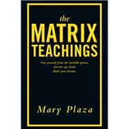 The Matrix Teachings by Plaza, Mary, 9781982207137