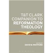T&T Clark Companion to Reformation Theology by Whitford, David M, 9780567657138