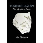 Postcolonialism Theory, Practice or Process? by Quayson, Ato, 9780745617138