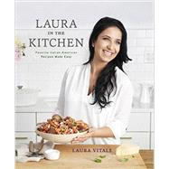 Laura in the Kitchen Favorite Italian-American Recipes Made Easy: A Cookbook by VITALE, LAURA, 9780804187138