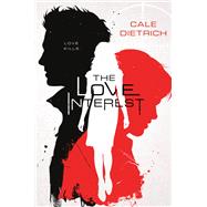 The Love Interest by Dietrich, Cale, 9781250107138