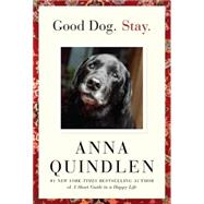 Good Dog. Stay. by QUINDLEN, ANNA, 9781400067138
