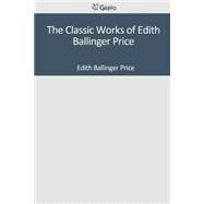The Classic Works of Edith Ballinger Price by Price, Edith Ballinger, 9781501047138