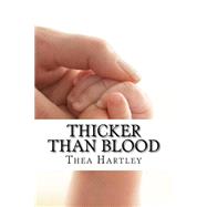 Thicker Than Blood by Hartley, Thea M., 9781518807138
