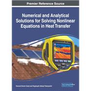 Numerical and Analytical Solutions for Solving Nonlinear Equations in Heat Transfer by Ganji, Davood Domiri; Talarposhti, Roghayeh Abbasi, 9781522527138