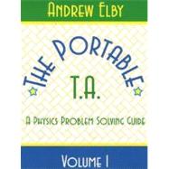 Portable TA: A Physics Problem Solving Guide, Volume I by Elby, Andrew, 9780132317139