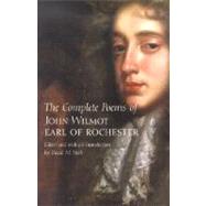 The Complete Poems of John Wilmot, Earl of Rochester by Earl of Rochester; Edited and with an introduction by David M. Vieth, 9780300097139