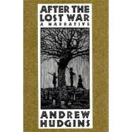 After the Lost War: A Narrative by Hudgins, Andrew, 9780395457139