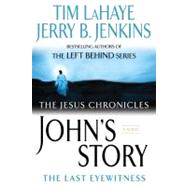 John's Story : The Last Eyewitness by LaHaye, Tim; Jenkins, Jerry B., 9780425217139