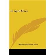 In April Once by Percy, William Alexander, 9780548457139