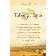 Talking Hands : What Sign Language Reveals about the Mind by Fox, Margalit, 9780743247139
