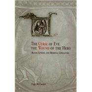 The Curse of Eve, the Wound of the Hero by McCracken, Peggy, 9780812237139