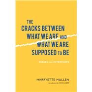 The Cracks Between What We Are and What We Are Supposed to Be by Mullen, Harryette; Lazer, Hank, 9780817357139