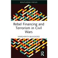 Rebel Financing and Terrorism in Civil Wars by Margherita Belgioioso, 9781003377139