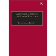 Aristotle's Ethics and Legal Rhetoric: An Analysis of Language Beliefs and the Law by Ranney,Frances J., 9781138257139