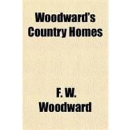 Woodward's Country Homes by Woodward, F. W., 9781153797139