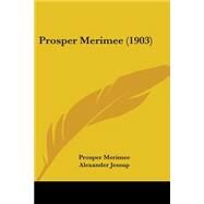 Prosper Merimee by Merimee, Prosper; Jessup, Alexander; King, Grace, 9781437097139