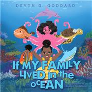 If My Family Lived in the Ocean by Goddard, Devyn G.; Ramkallawan, Rajendra, 9781480877139
