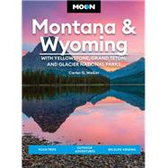 Moon Montana & Wyoming: With Yellowstone, Grand Teton & Glacier National Parks Road Trips, Outdoor Adventures, Wildlife Viewing by Walker, Carter G., 9781640497139