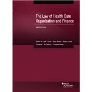 The Law of Health Care Organization and Finance(American Casebook Series) by Clark, Brietta R.; Fuse Brown, Erin C.; Gatter, Robert; McCuskey, Elizabeth Y.; Pendo, Elizabeth, 9781684677139