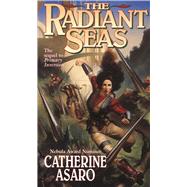 The Radiant Seas by Asaro, Catherine, 9780312867140