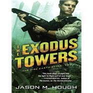 The Exodus Towers The Dire Earth Cycle: Two by HOUGH, JASON M., 9780345537140