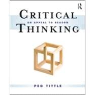 Critical Thinking: An Appeal to Reason by Tittle; Peg, 9780415997140