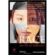 Race: Are We So Different by Goodman, Alan H.; Moses, Yolanda T.; Jones, Joseph L., 9780470657140