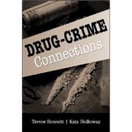 Drug-Crime Connections by Trevor Bennett , Katy Holloway, 9780521687140