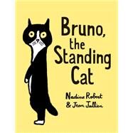 Bruno, the Standing Cat by Robert, Nadine; Jullien, Jean, 9780525647140