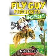 Fly Guy Presents: Insects (Scholastic Reader, Level 2) by Arnold, Tedd; Arnold, Tedd, 9780545757140