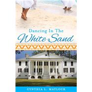 Dancing In The White Sand by Matlock, Cynthia, 9781098317140