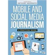 Mobile and Social Media Journalism by Adornato, Anthony, 9781506357140