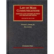 Law of Mass Communications 11th Edition : Freedom and Control of Print and Broadcast Media by Teeter, Dwight L., Jr.; Loving, Bill, 9781587787140