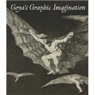 Goya's Graphic Imagination by McDonald, Mark; Cern-pea, Mercedes (CON); Chaparro, Francisco J. R. (CON); Vega, Jesusa (CON), 9781588397140