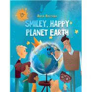 Smiley, Happy Planet Earth by Beltsina, Anya; Yolkina, Kristina, 9781667807140