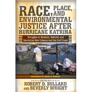 Race, Place, and Environmental Justice After Hurricane Katrina by Bullard, Robert D., 9780367097141