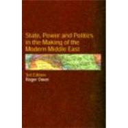 State, Power and Politics in the Making of the Modern Middle East by Roger Owen; Centre for Middle, 9780415297141