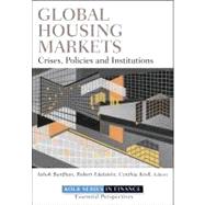 Global Housing Markets Crises, Policies, and Institutions by Bardhan, Ashok; Edelstein, Robert H.; Kroll, Cynthia A., 9780470647141