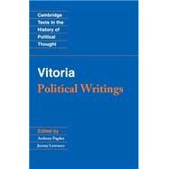 Vitoria: Political Writings by Francisco de Vitoria , Edited by Anthony Pagden , Jeremy Lawrance, 9780521367141