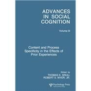 Content and Process Specificity in the Effects of Prior Experiences: Advances in Social Cognition, Volume III by Srull, Thomas K.; Wyer, Robert S., 9780805807141