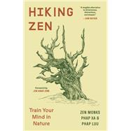 Walking Zen Train Your Mind in Nature by Xa, Phap; Luu, Phap, 9780984627141