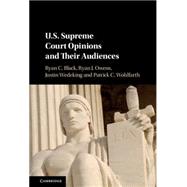 Us Supreme Court Opinions and Their Audiences by Black, Ryan C.; Owens, Ryan J.; Wedeking, Justin; Wohlfarthm, Patrick C., 9781107137141