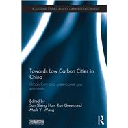 Towards Low Carbon Cities in China: Urban Form and Greenhouse Gas Emissions by Han; Sun Sheng, 9781138687141