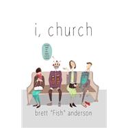 I, Church by Anderson, Brett Fish, 9781507577141
