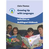 Growing Up with Languages Reflections on Multilingual Childhoods by Thomas, Claire, 9781847697141