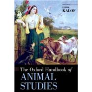 The Oxford Handbook of Animal Studies by Kalof, Linda, 9780199927142