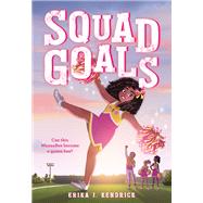 Squad Goals by Kendrick, Erika J., 9780316427142